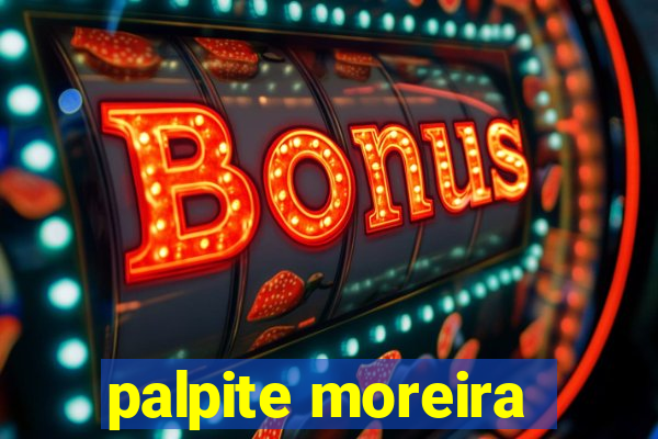 palpite moreira